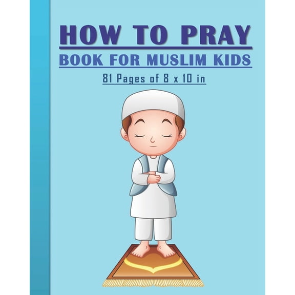 How to Pray Book for Muslim Kids: When and How to Pray in Islam - Book for Muslim Kids, Both Boys (Paperback) by Tamoh Art Publishing