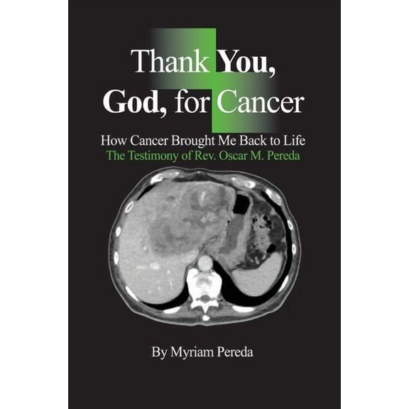 Thank You, God, for Cancer: How Cancer Brought Me Back to Life The Testimony of Rev. Oscar M. Pereda (Paperback)