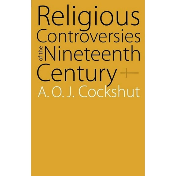 Religious Controversies of the Nineteenth Century: Selected Documents, (Paperback)