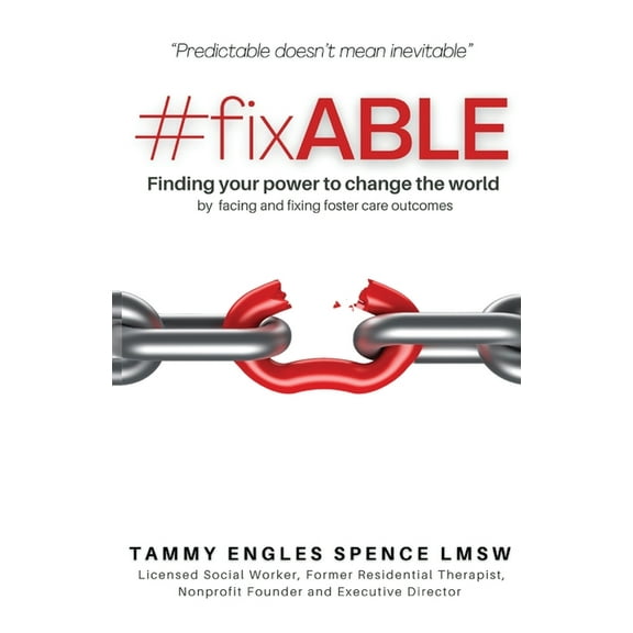 #fixABLE: Finding your power to change the world by facing and fixing foster care outcomes, (Paperback)