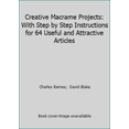thumbnail image 1 of Pre-Owned Creative Macrame Projects: With Step by Step Instructions for 64 Useful and Attractive Articles (Paperback) 0486233707 9780486233703, 1 of 1