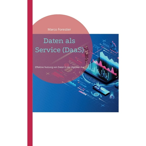 Daten als Service (DaaS): Effektive Nutzung von Daten in der digitalen Ära (Paperback)