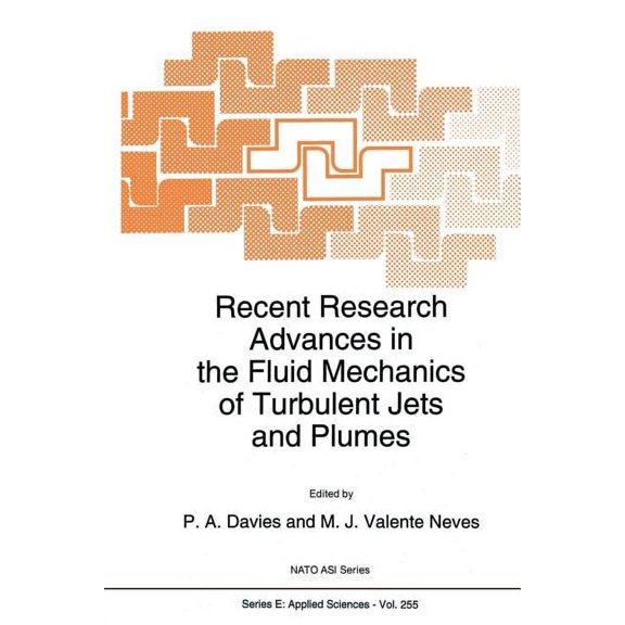 NATO Science Series E: Recent Research Advances in the Fluid Mechanics of Turbulent Jets and Plumes, Book 255, (Paperback)