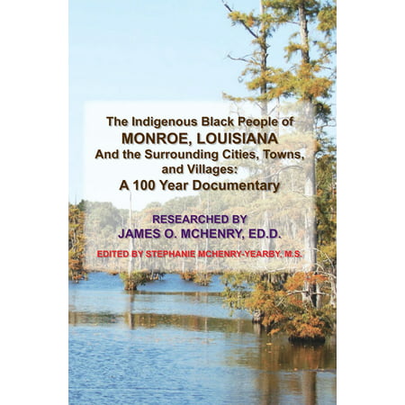 The Indigenous Black People of Monroe, Louisiana and the Surrounding Cities, Towns, and Villages -