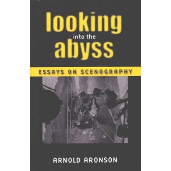 Pre-Owned Looking Into the Abyss: Essays on Scenography (Paperback) 0472068881 9780472068883