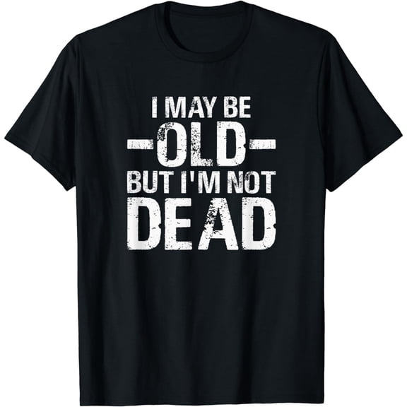 I may be old, but I'm not dead yet Fun retro Retro Grandpa T-shirt for Men, Grandpa T-shirt for women