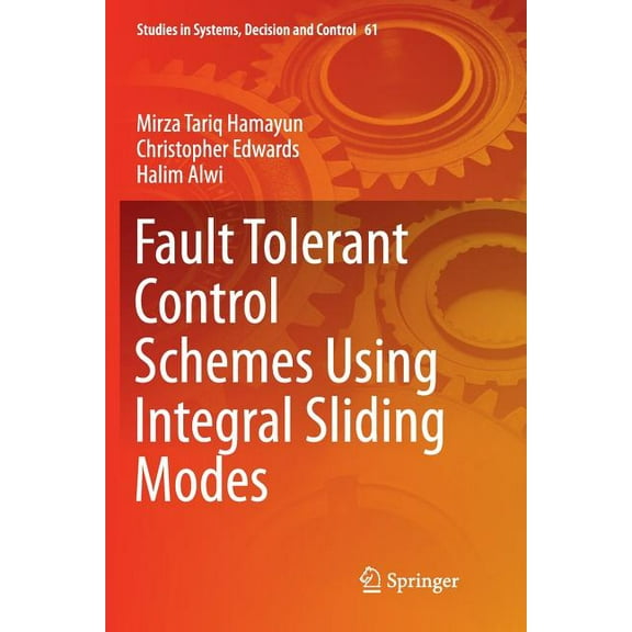 Studies in Systems, Decision and Control Fault Tolerant Control Schemes Using Integral Sliding Modes, Book 61, (Paperback)