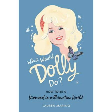 What Would Dolly Do? : How to Be a Diamond in a Rhinestone (Best Diamond Certification In The World)