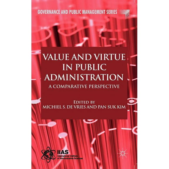 Governance and Public Management Value and Virtue in Public Administration: A Comparative Perspective, (Hardcover)