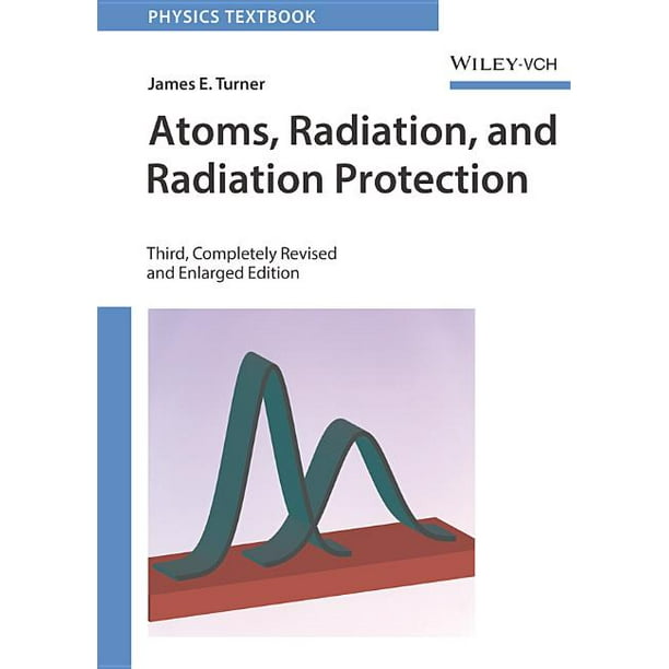 Physics Textbook Atoms, Radiation, and Radiation Protection (Edition 3