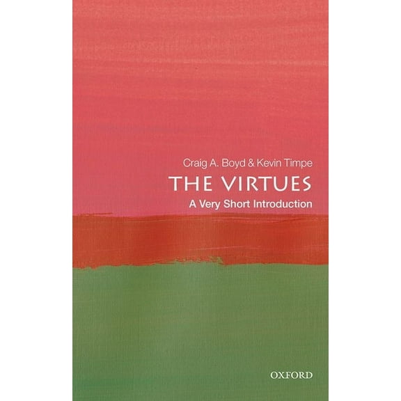 Very Short Introductions The Virtues: A Very Short Introduction, (Paperback)