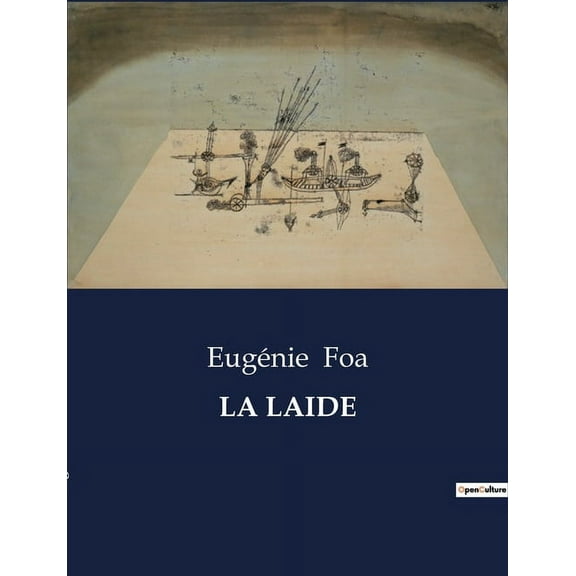 La Laide: Exploration des oeuvres intitulÃ©es "La Laide" Ã  travers diffÃ©rents auteurs, (Paperback)
