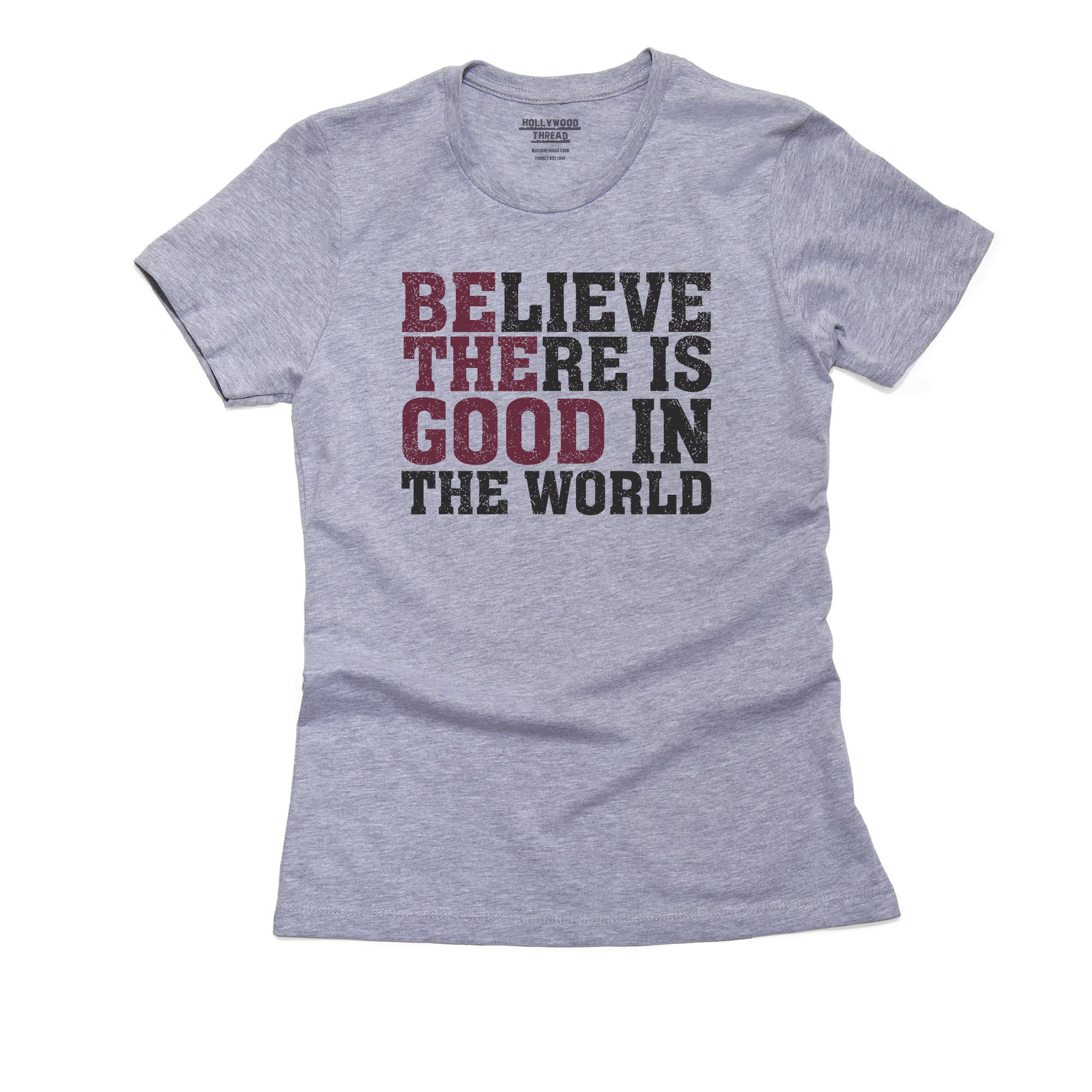 Believe There Good In The World Women's Grey T-Shirt - Walmart.com