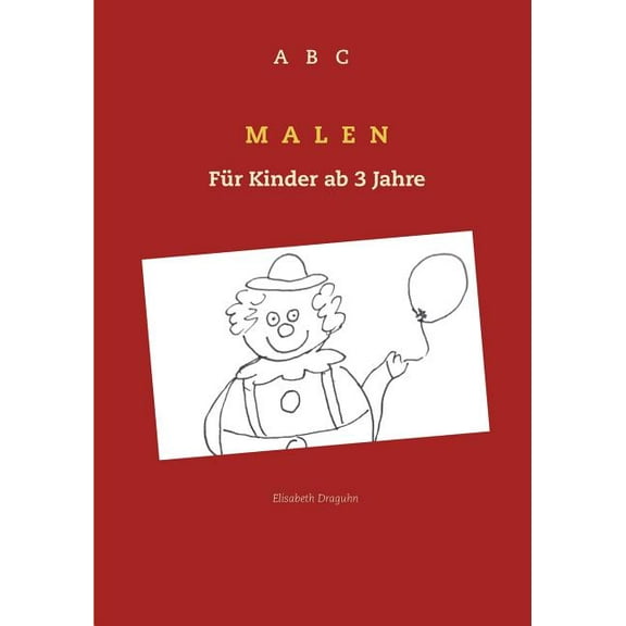 ABC Malen: FÃ¼r Kinder ab 3 Jahre, (Paperback)