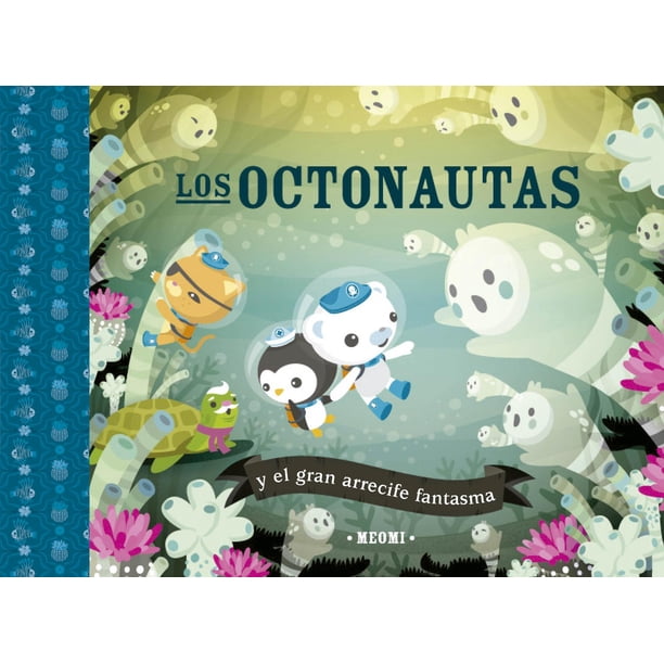 Libro Los Octonautas Y El Gran Arrecife Fantasma Tapa Blanda, Autor Meomi, Editorial Picaronaobelisco