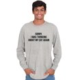 thumbnail image 5 of Thinking About My Cat Again Funny Long Sleeve TShirt Men Women Brisco Brands L, 5 of 6