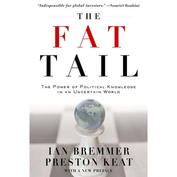 The Fat Tail: The Power of Political Knowledge in an Uncertain World, (Paperback)