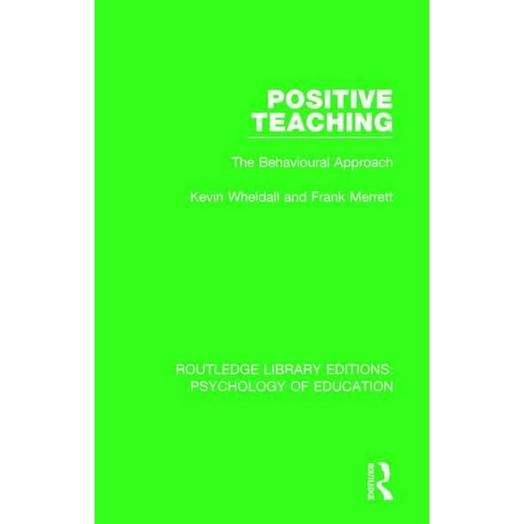 Routledge Library Editions: Psychology o Positive Teaching: The Behavioural Approach, (Hardcover)