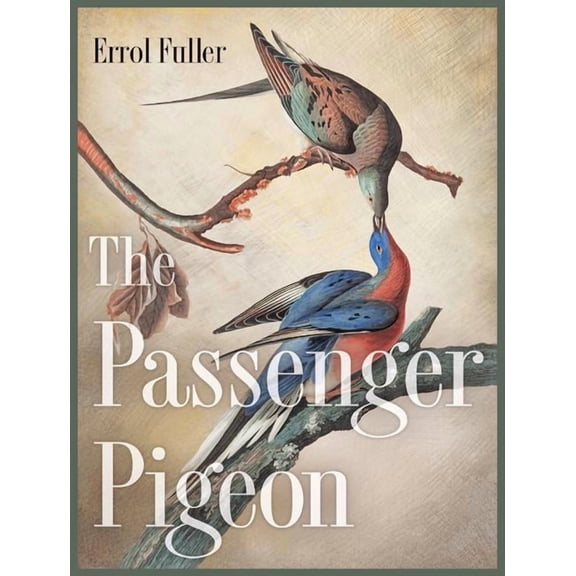 The Passenger Pigeon, (Hardcover)