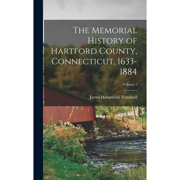 The Memorial History of Hartford County, Connecticut, 1633-1884; Volume 1 (Hardcover)