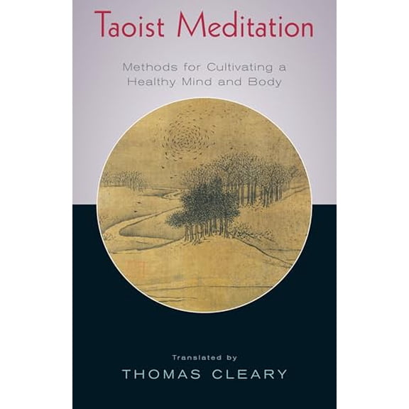 Pre-Owned Taoist Meditation: Methods for Cultivating a Healthy Mind and Body (Paperback) by Thomas Cleary