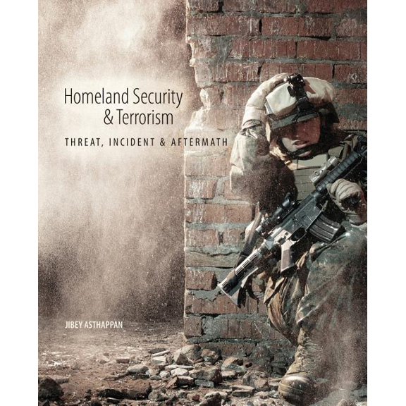 Homeland Security and Terrorism: Threat, Incident and Aftermath, (Paperback)