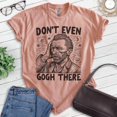 thumbnail image 2 of Don't Even Gogh There T-shirt, Unisex Women's Men's Shirt, Vincent Van Gogh Funny Art Artist Painter, Heather Sunset, Large, 2 of 6