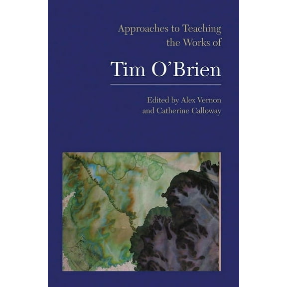 Approaches to Teaching World Literature Approaches to Teaching the Works of Tim O'Brien, Book 114, (Paperback)
