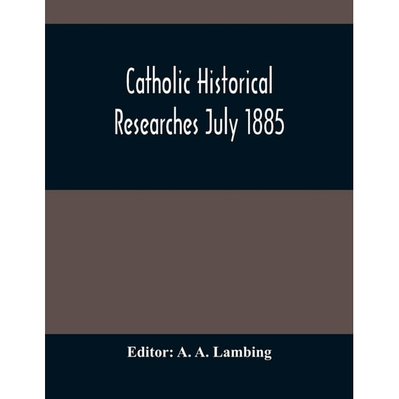 Catholic Historical Researches July 1885, (Paperback)