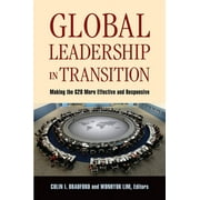 Global Leadership in Transition : Making the G20 More Effective and Responsive (Paperback)