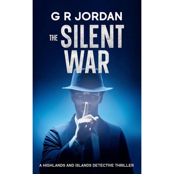 Highlands and Islands The Silent War: A Highlands and Islands Detective Thriller, Book 46, (Paperback)