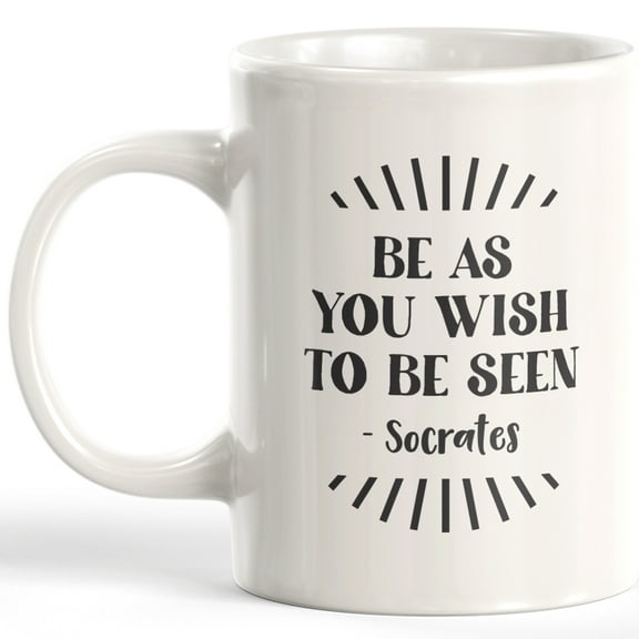 Be As You Wish To Be Seen - Socrates 11oz Plastic Coffee Mug