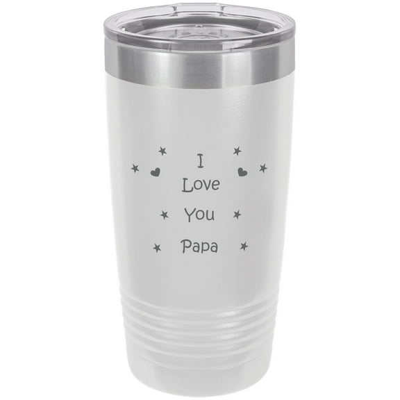 I Love you Papa! Stainless Steel Engraved Insulated Tumbler 20 Oz Travel Coffee Mug, White