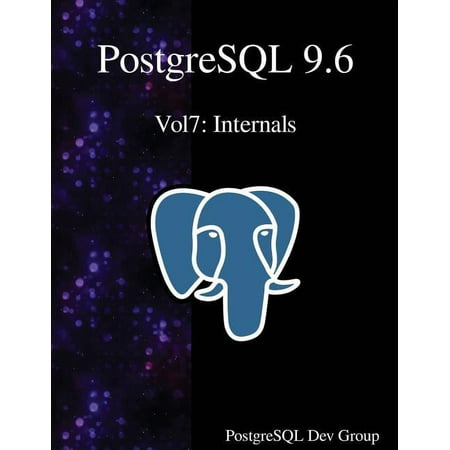 PostgreSQL 9.6: PostgreSQL 9.6 Vol7: Internals (Paperback)