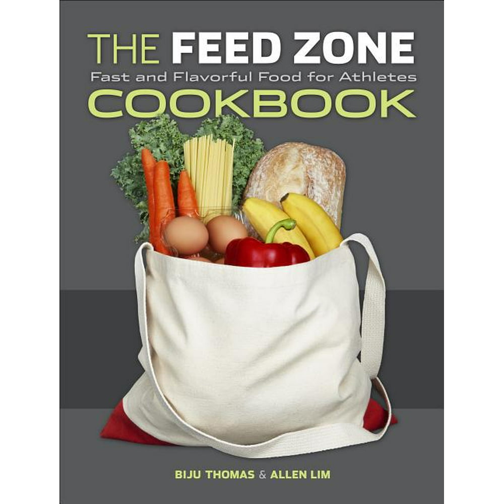 Feed Zone The Feed Zone Cookbook Fast and Flavorful Food for