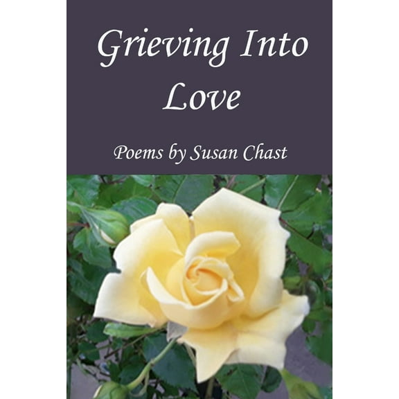 Grieving Into Love, (Paperback)