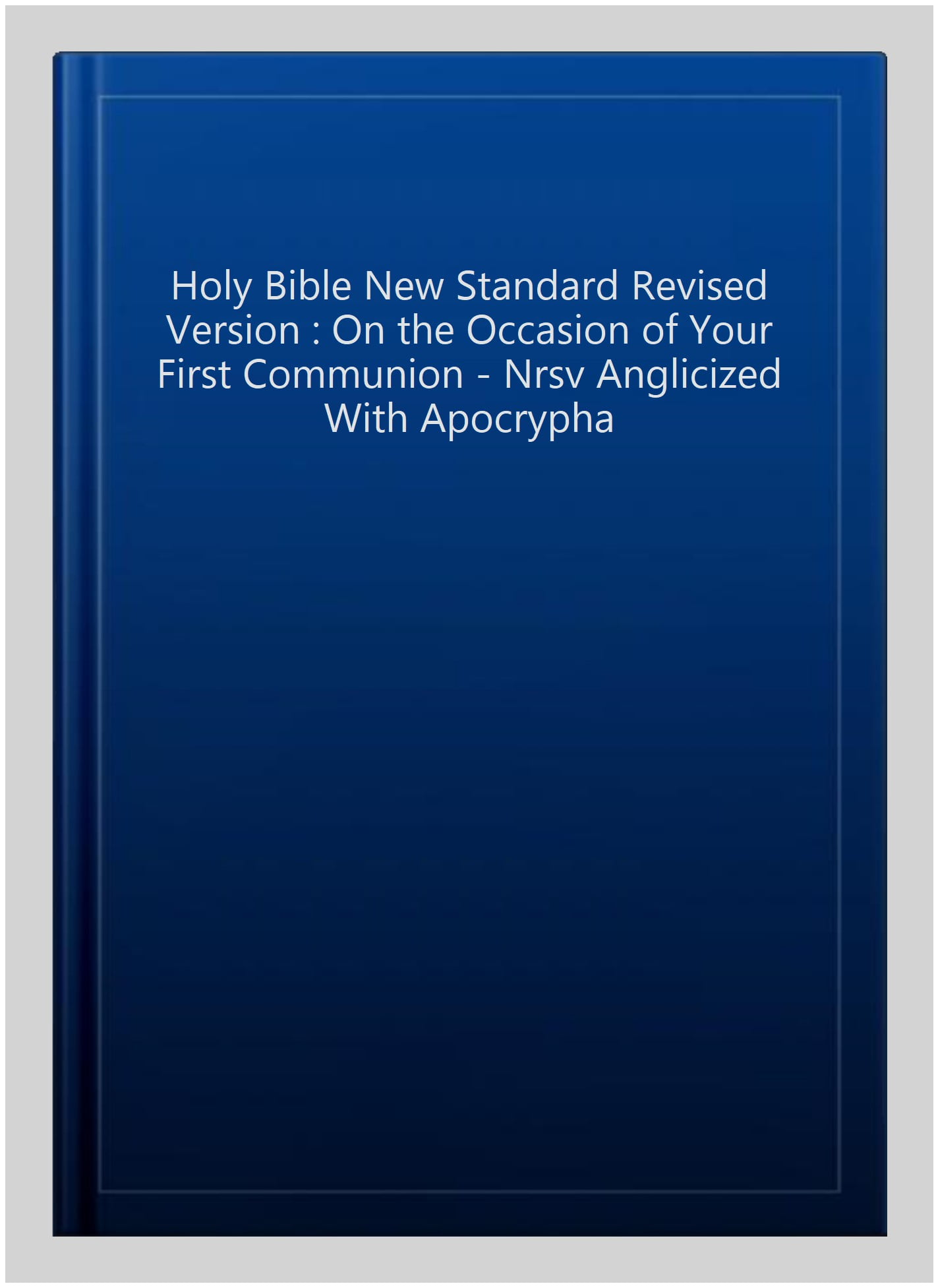 Holy Bible New Standard Revised Version On the Occasion of Your First Communion Nrsv