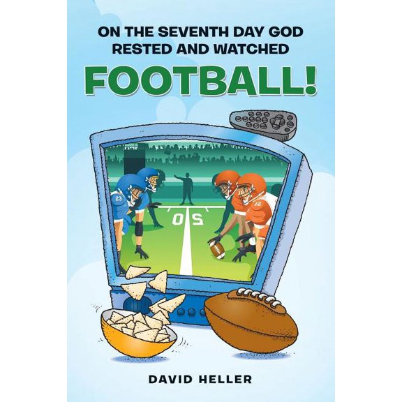 On the Seventh Day God Rested and Watched Football! (Paperback)