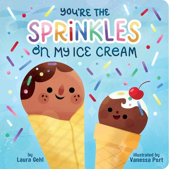 You're the Sprinkles on My Ice Cream, (Board Book)