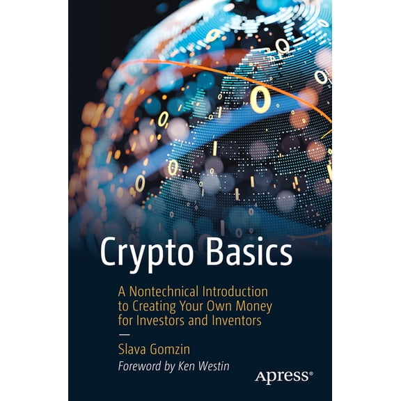 Crypto Basics: A Nontechnical Introduction to Creating Your Own Money for Investors and Inventors, (Paperback)