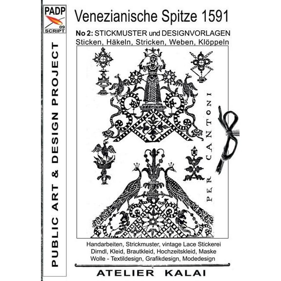 PADP-Script 009: Venezianische Spitze 1591 No.2: Stickmuster und Designvorlagen Sticken, Häkeln, Stricken, Weben, Klöppe, (Paperback)