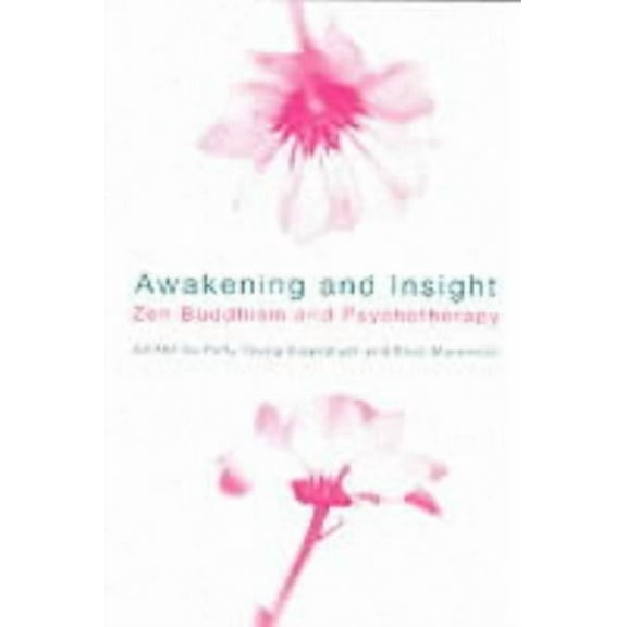 Awakening and Insight: Zen Buddhism and Psychotherapy, (Paperback)