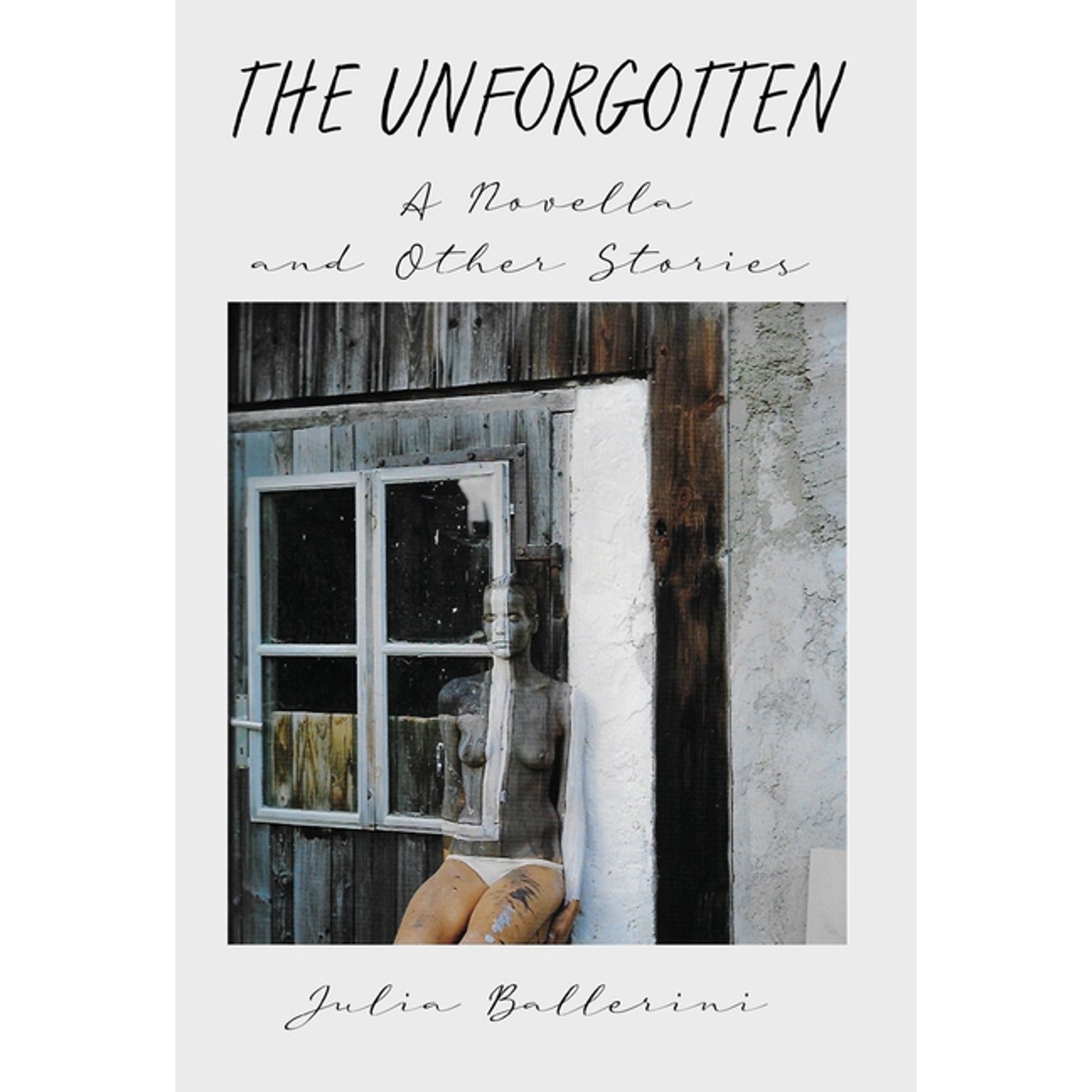 The Unforgotten: A Novella and Other Stories (Hardcover)