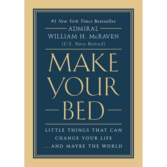 Pre-Owned Make Your Bed: Little Things That Can Change Your Life...and Maybe the World (Hardcover) by William H McRaven