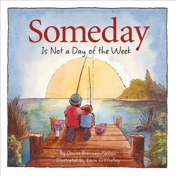Someday Is Not a Day of the Week, (Hardcover)