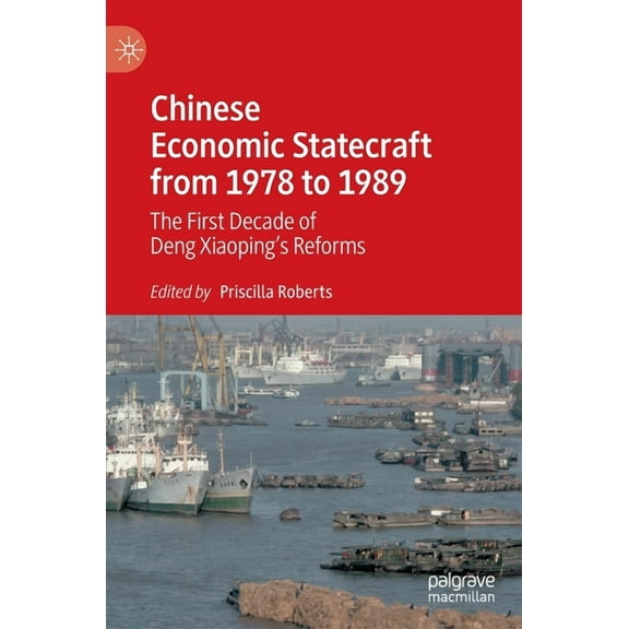 Chinese Economic Statecraft from 1978 to 1989: The First Decade of Deng Xiaoping's Reforms, (Hardcover)