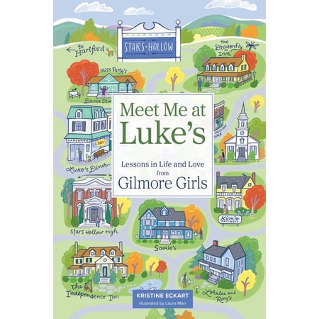 Meet Me at Luke's: Lessons in Life and Love from Gilmore Girls, (Hardcover)