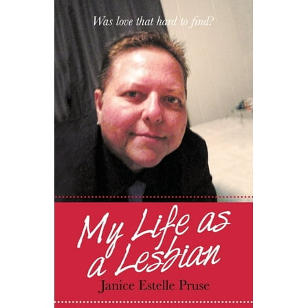 My Life as a Lesbian: Was Love That Hard to Find? (Paperback)