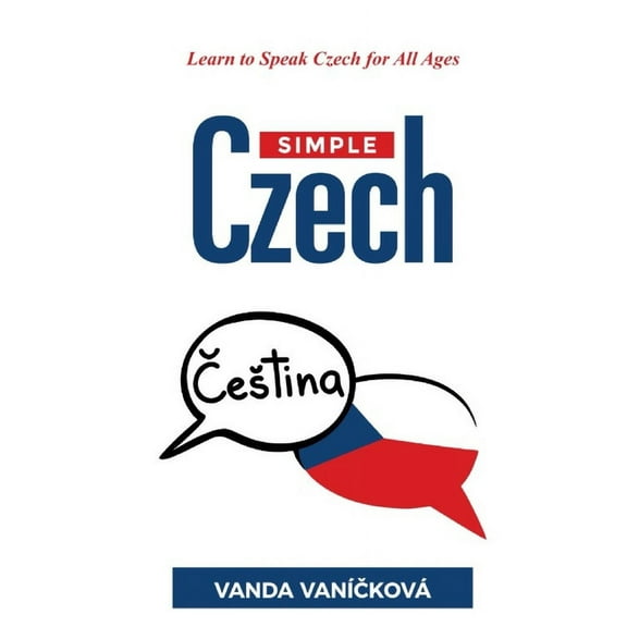 The Simple Czech Simple Czech: Learn to Speak Czech for All Ages, Book 1, (Paperback)