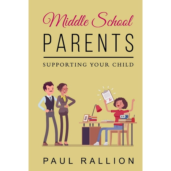 Middle School Parents, Supporting Your Child, (Paperback)